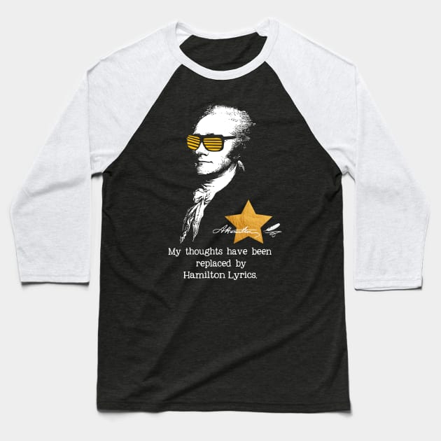 My thoughts have been replaced by Hamilton lyrics Baseball T-Shirt by nah